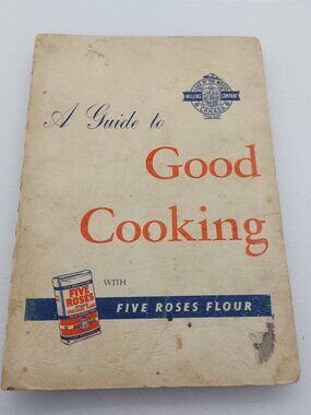 Vintage 1953 A Guide to Good Cooking Five Roses Flour Cookbook by Jean Brodie
